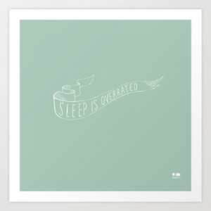 SLEEP IS OVERRATED quote in white on mint green Art Print by OMAMImini ...