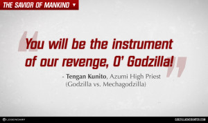 GODZILLA ENCOUNTER - Quotes - Godzilla is our instrument of revenge