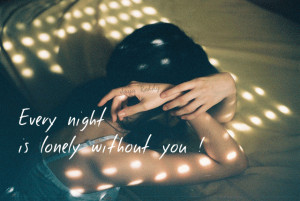 http://www.imagesbuddy.com/every-night-is-lonely-without-you-sad-quote ...