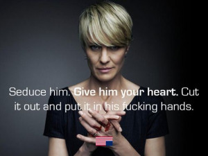 Claire Underwood House of Cards Seduce