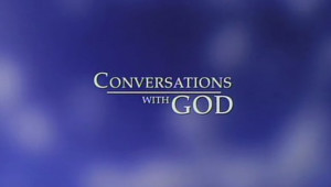 Conversations With God...