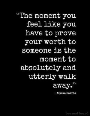 Great quote about self worth. This is absolutely true!!!!!: Alysia ...
