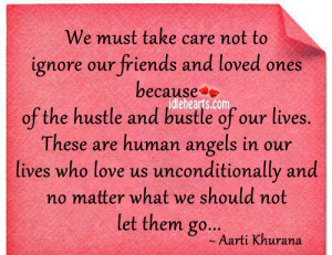We Must Take Care Not To Ignore Our Friends And Loved Ones Because…