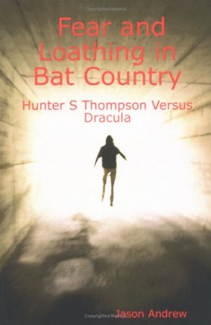 Fear and Loathing in Bat Country: Hunter S Thompson Versus Dracula