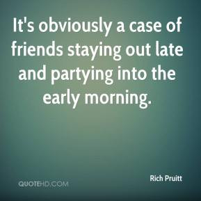 ... case of friends staying out late and partying into the early morning