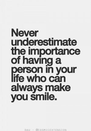 Never underestimate the importance of having a person in your life who ...