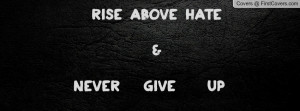 RISE ABOVE HATE & NEVER GIVE UP cover