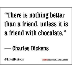 Inspiring picture charles dickens, chocolate, friend, quotes ...