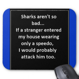 FUNNY SHARK SAYINGS SPEEDO ATTACK HOME LAUGHS MOUSE PAD