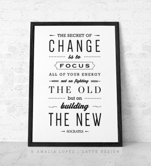 The secret of change Socrates quote print Inspirational quote print ...