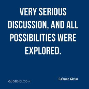 discussion and all possibilities were explored Ra 39 anan Gissin