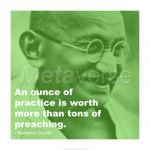 Gandhi - Practice Versus Preaching Quote art print