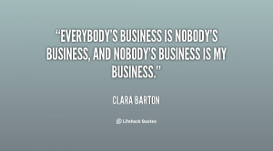 quote-Clara-Barton-everybodys-business-is-nobodys-business-and-nobodys ...