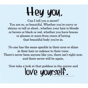 You are beautiful, so love yourself!