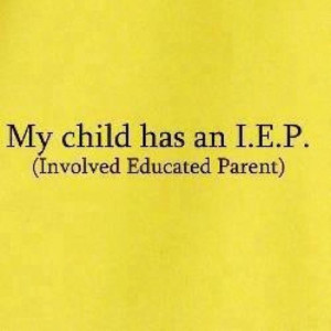 IEP = involved educated parent. This parent advocates relentlessly ...