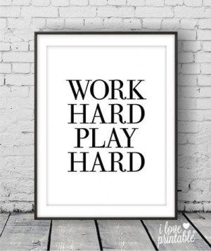 Inspirational Quote Print, Work Hard Play Hard, Printable Quote Poster ...