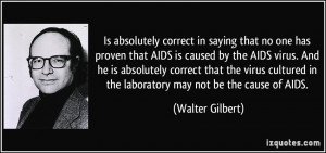 correct in saying that no one has proven that AIDS is caused ...