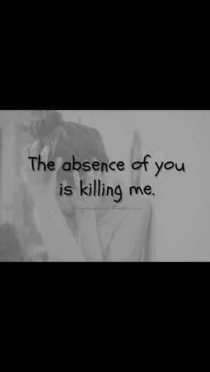 Not having you is killing me