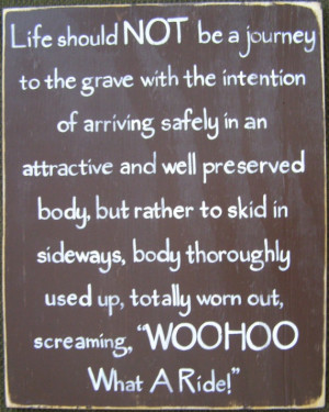 Live life well.... We all know someone that lived their life fully ...