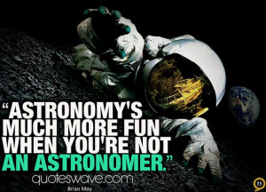 Astronomy's much more fun when you're not an astronomer.