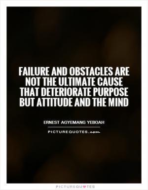 Failure and obstacles are not the ultimate cause that deteriorate ...