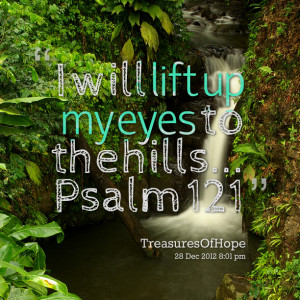 Quotes Picture: i will lift up my eyes to the hills psalm 121