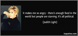 It makes me so angry - there's enough food in the world but people are ...