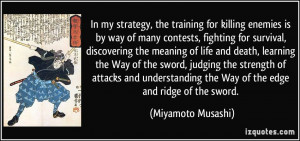 ... the Way of the edge and ridge of the sword. - Miyamoto Musashi