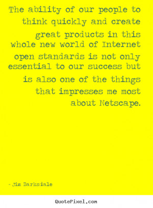 ... most about netscape jim barksdale more success quotes love quotes