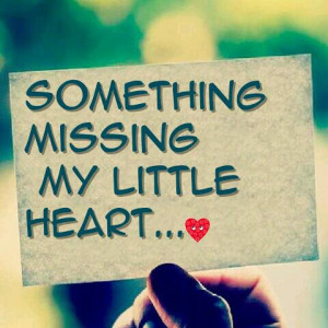 Something Missing My Little Heart