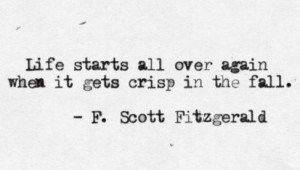 ... quotes | Life Starts Over in the Fall, quote by F. Scott Fitzgerald