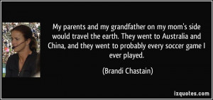 My parents and my grandfather on my mom's side would travel the earth ...