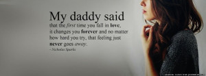 My Daddy Said . Nicholas Sparks quote. My daddy said that the first ...