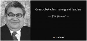 quote-great-obstacles-make-great-leaders-billy-diamond-52-93-18.jpg