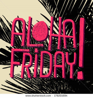 ALOHA FRIDAY! - quote illustration for weekend start - stock photo