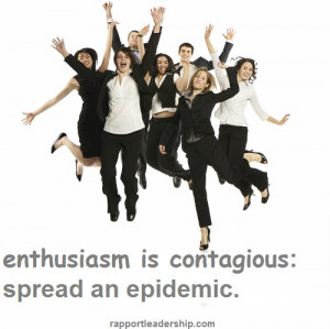 Quote: Enthusiasm is contagious: spread an epidemic.