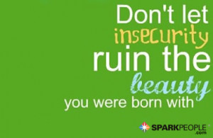 Motivational Quote - Don't let insecurity ruin the beauty you were ...