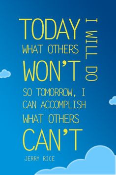 Great quote from American footballer Jerry Rice. More