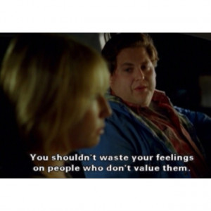 Favorite quote of that movie! Wise words, Jonah Hill..