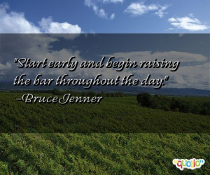 Start early and begin raising the bar throughout the day.