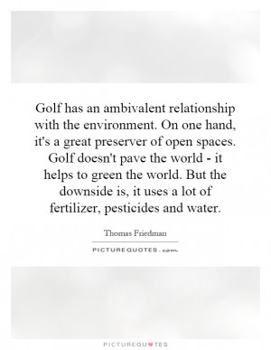 ... is, it uses a lot of fertilizer, pesticides and water Picture Quote #1