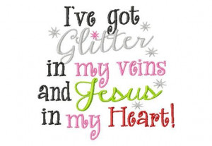 ve got Glitter in my veins and Jesus in my by LilliPadGifts, $4.50