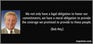 We not only have a legal obligation to honor our commitments, we have ...