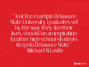 Just the example Delaware State University graduates set by the way ...