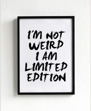Not Weird I Am Limited Edition quote poster print, Typography Posters ...