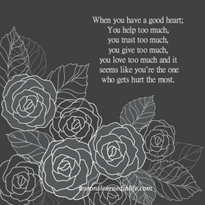 Lessons Learned in Life | When you have a good heart.