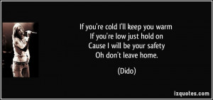 quote-if-you-re-cold-i-ll-keep-you-warm-if-you-re-low-just-hold-on ...