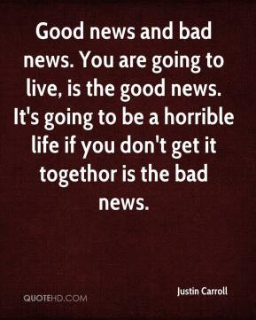 good news and bad news you are going to live is the good news it s ...