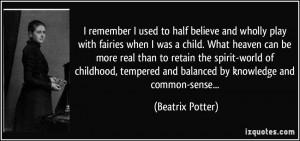 used to half believe and wholly play with fairies when I was a child ...