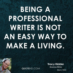 Being a professional writer is not an easy way to make a living.